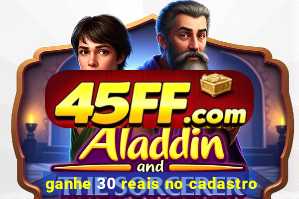 ganhe 30 reais no cadastro